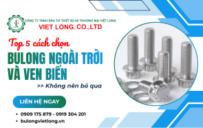 Top 5 cách chọn bulong ngoài trời và ven biển không nên bỏ qua